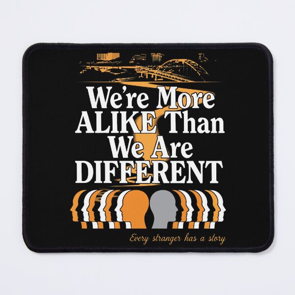 Item preview, We’re More Alike Than We Are Different - Every Stranger Has A Story designed and sold by notajojosfan.