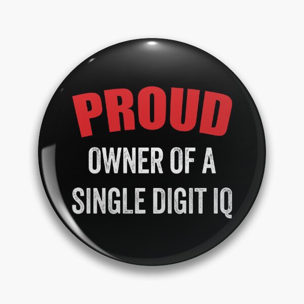 Item preview, Proud Owner Of A Single Digit IQ designed and sold by lucrfts.