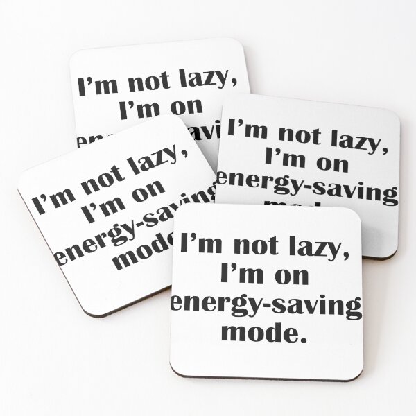 Item preview, I'm Not Lazy I'm On Energy Saving Mode designed and sold by IannelloDesign.