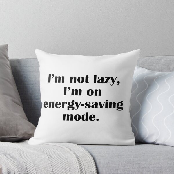 Item preview, I'm Not Lazy I'm On Energy Saving Mode designed and sold by IannelloDesign.