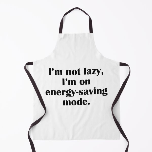 Item preview, I'm Not Lazy I'm On Energy Saving Mode designed and sold by IannelloDesign.