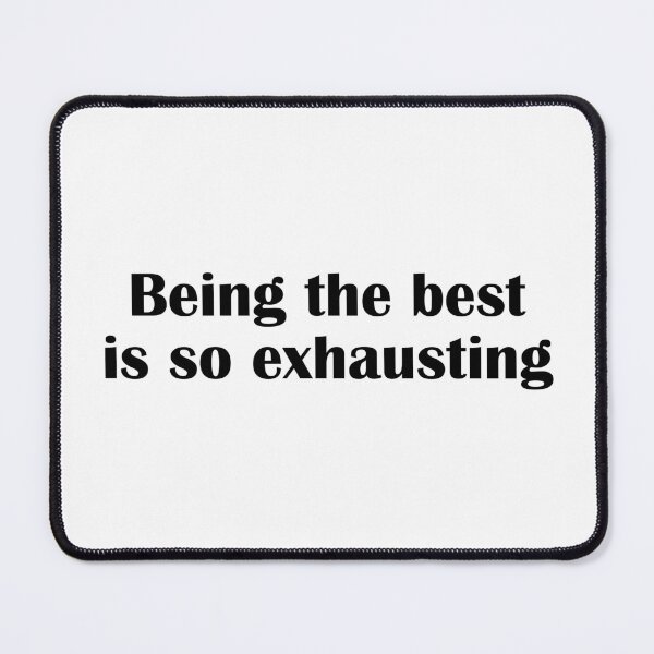 Item preview, Being the best is so exhausting designed and sold by IannelloDesign.