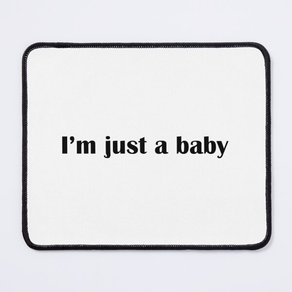 Item preview, Im Just A Baby Funny Meme Quote designed and sold by IannelloDesign.