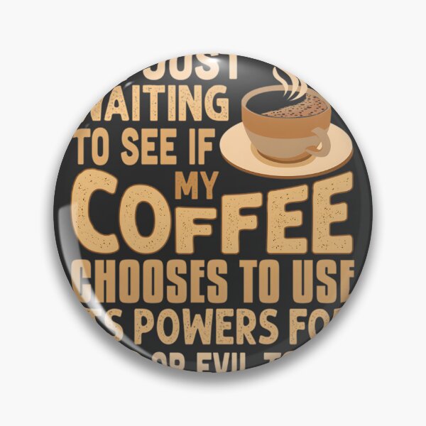 Item preview, Funny Coffee Lover Gift - Waiting to See if My Coffee Uses Its Powers for Good or Evil Today designed and sold by mari-alvxx.