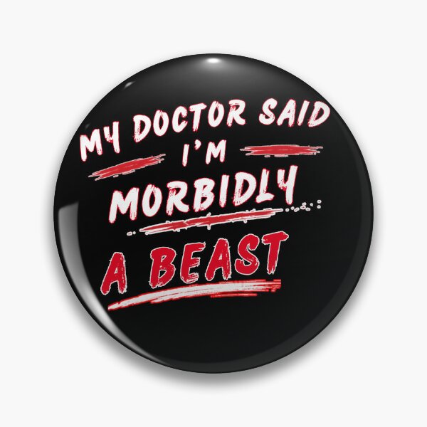 Item preview, My Doctor Said I'm Morbidly a Beast Funny Quote Design designed and sold by Creative-Sanc.