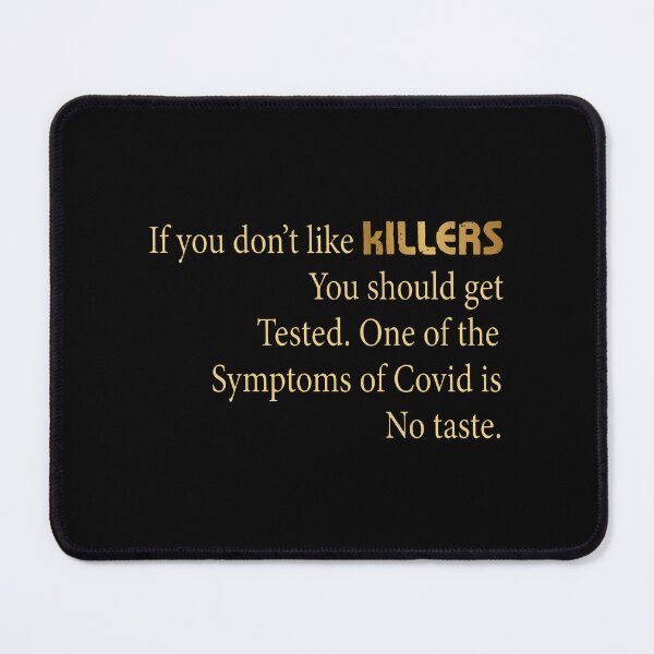 Item preview, The Killers - If You Don't Like The Killers You Should Get Tested One Of The Symptoms Of Covid Is No Taste designed and sold by notajojosfan.