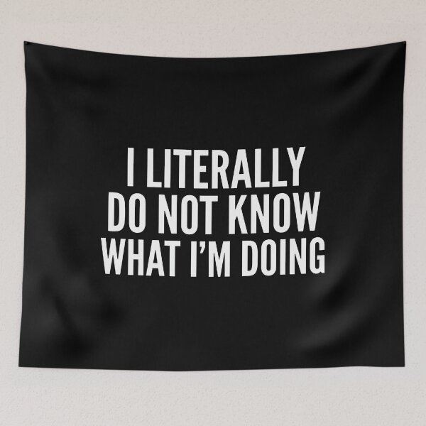 Item preview, I Literally Do Not Know What I'm Doing designed and sold by notajojosfan.