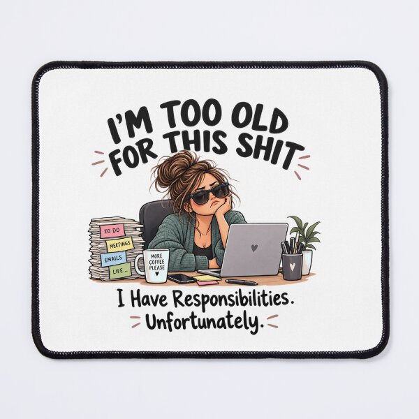 Item preview, I’m Too Old for This Shit – Funny Work Humor Shirt designed and sold by MotylekAnia.