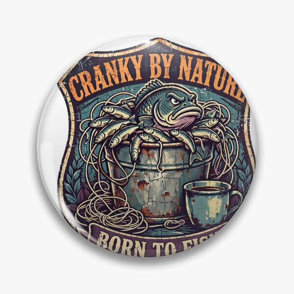 Item preview, Cranky by Nature, Born to Fish — Grumpy Bass Bait Bucket Badge designed and sold by Odd-jack.