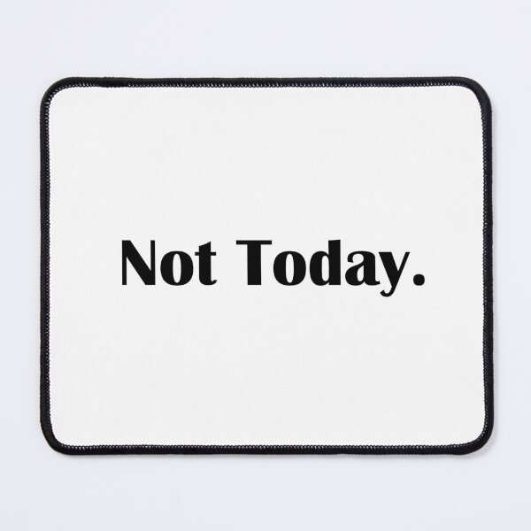 Item preview, Not Today designed and sold by IannelloDesign.