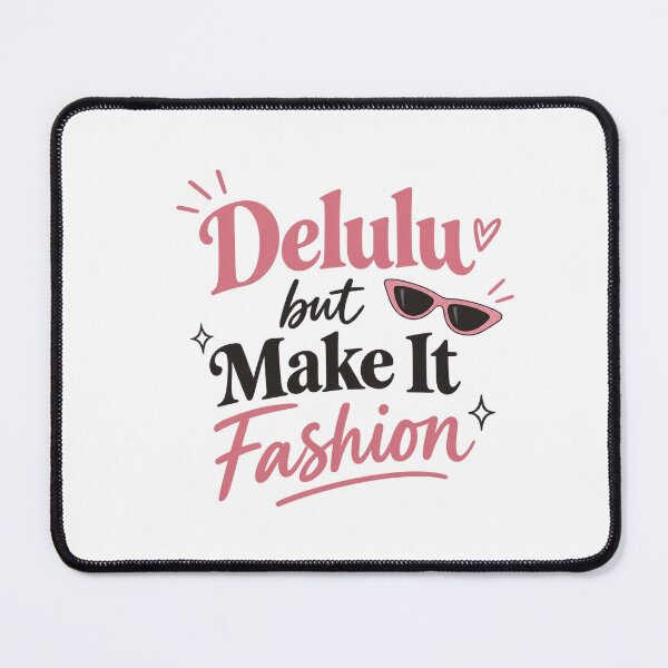 Item preview, Delulu But Make It Fashion Funny Fashion designed and sold by slestore.