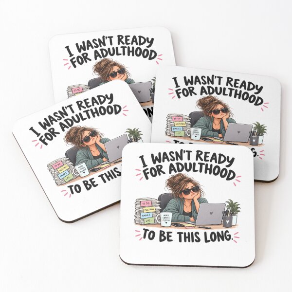 Item preview, I Wasn’t Ready for Adulthood to Be This Long – Funny Adult Humor designed and sold by MotylekAnia.