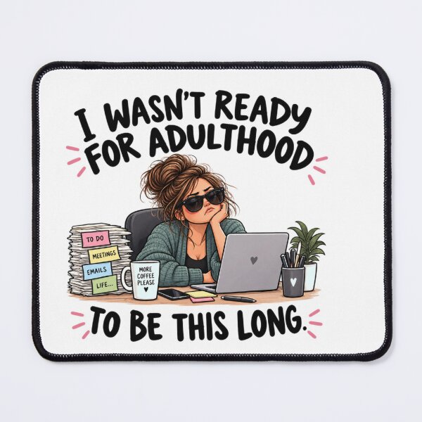 Item preview, I Wasn’t Ready for Adulthood to Be This Long – Funny Adult Humor designed and sold by MotylekAnia.