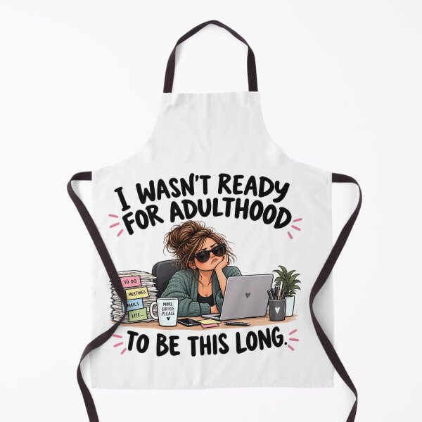 Item preview, I Wasn’t Ready for Adulthood to Be This Long – Funny Adult Humor designed and sold by MotylekAnia.