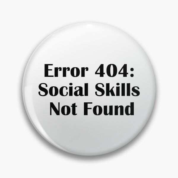 Item preview, Error 404: social skills not found designed and sold by IannelloDesign.