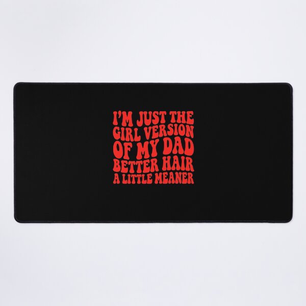 Item preview, I'm Just the Girl Version of My Dad Better Hair designed and sold by Designart68.