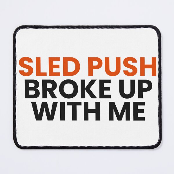 Item preview, Sled Push Broke Up With Me - Funny Fitness Race Shirt designed and sold by Rellaess.