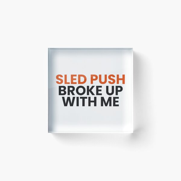 Item preview, Sled Push Broke Up With Me - Funny Fitness Race Shirt designed and sold by Rellaess.