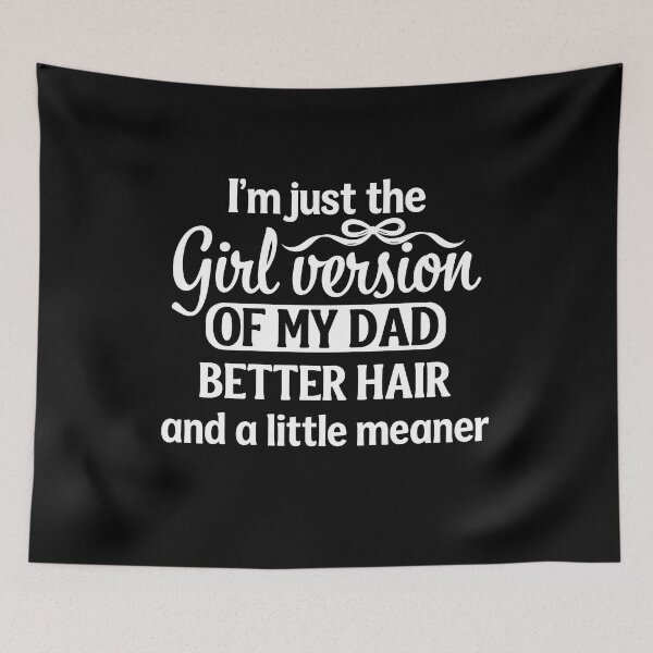 Item preview, I'm Just the Girl Version of My Dad Better Hair te designed and sold by Designart68.