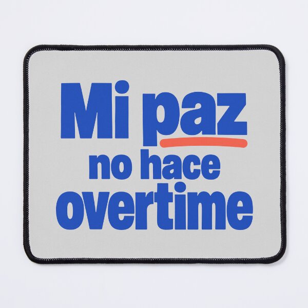 Item preview, My peace doesn't do overtime. Peace of mind in Spanglish. designed and sold by cursotti.