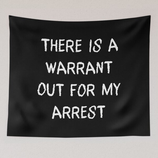 Item preview, There Is A Warrant Out For My Arrest designed and sold by snhowkk.