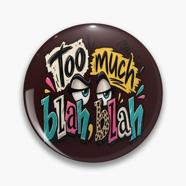 Item preview, Too much blah, blah ? designed and sold by Missaday.