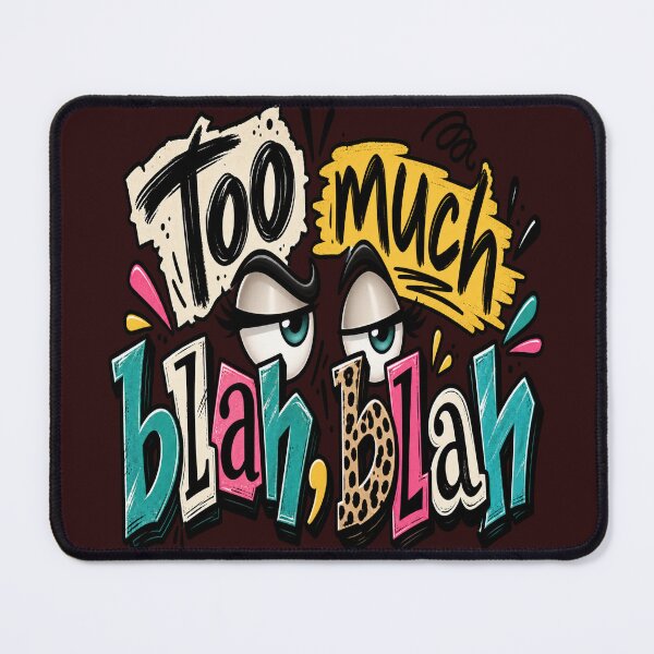 Item preview, Too much blah, blah ? designed and sold by Missaday.