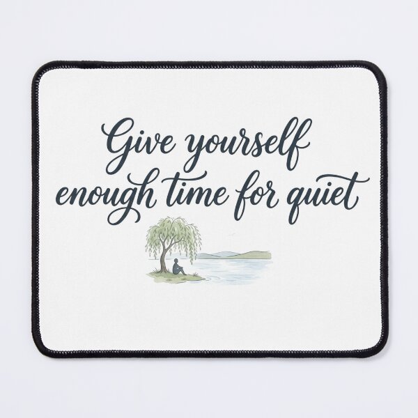 Item preview, Give Yourself Enough Time For Quiet designed and sold by ThePrintArt.