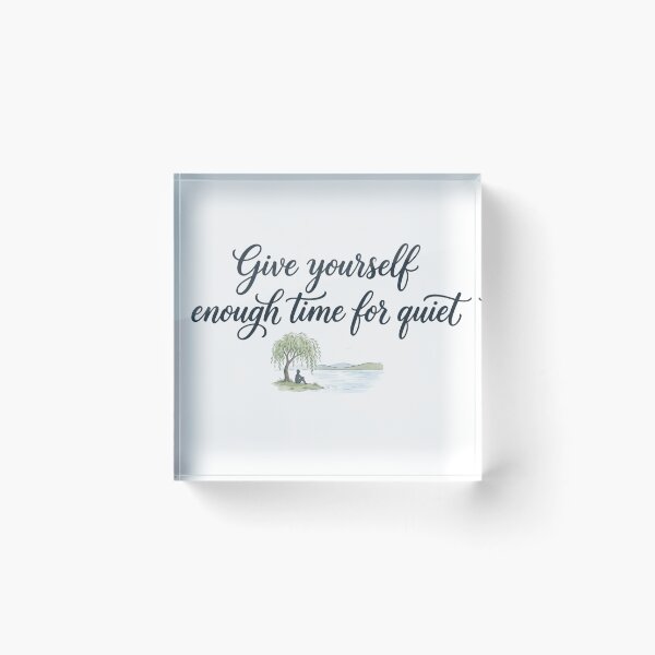 Item preview, Give Yourself Enough Time For Quiet designed and sold by ThePrintArt.