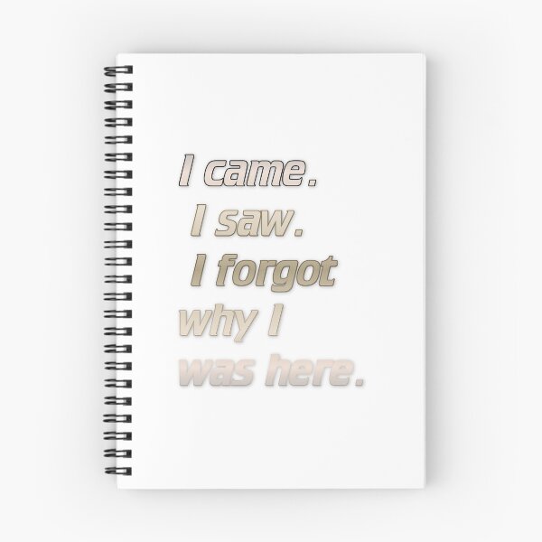 Item preview, I came. I saw. I forgot why I was here. designed and sold by Yeebus's Variety Store.