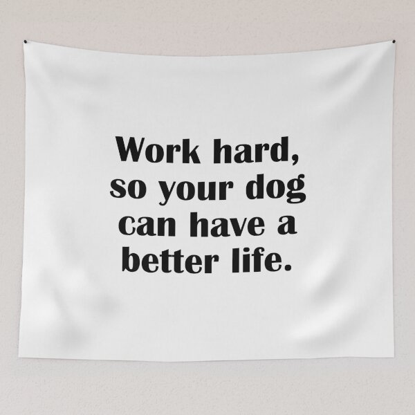 Item preview, Work hard, so your dog can have a better life designed and sold by IannelloDesign.