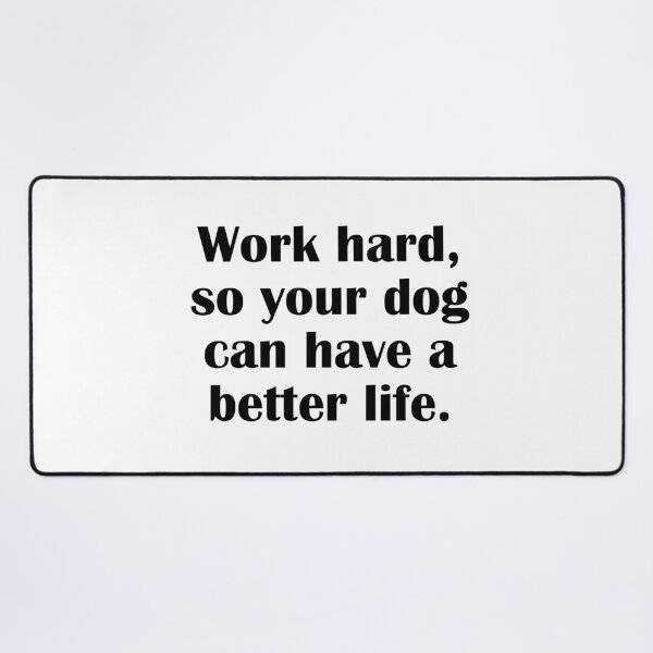 Item preview, Work hard, so your dog can have a better life designed and sold by IannelloDesign.