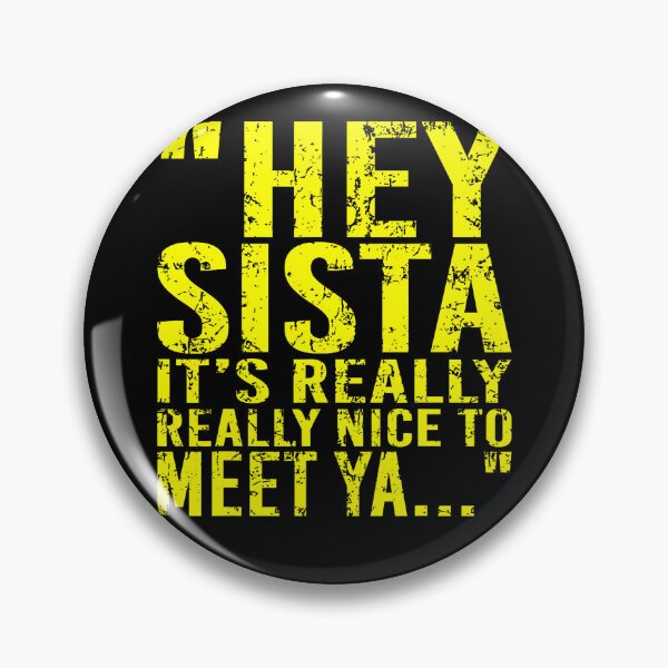 Item preview, Hey Sista It'S Really Really Nice To Meet Ya Funny designed and sold by serialcarachts.