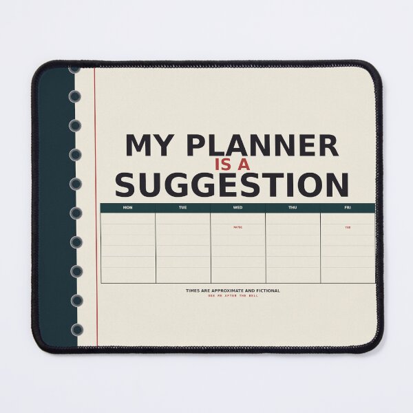 Item preview, My Planner Is A Suggestion designed and sold by PhoenixTShirtz.