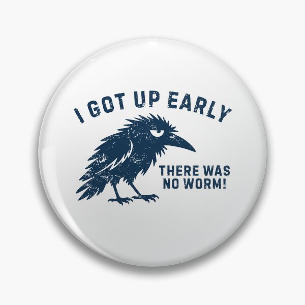 Item preview, I Got Up Early There Was No Worm Funny Meme designed and sold by ellapaintcoast.