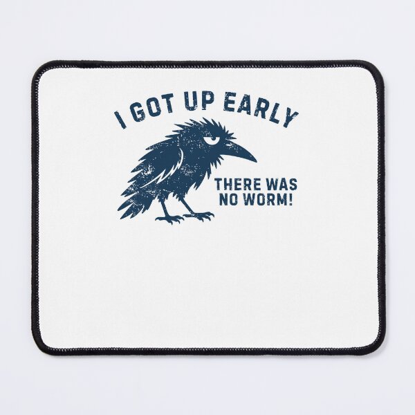 Item preview, I Got Up Early There Was No Worm Funny Meme designed and sold by ellapaintcoast.