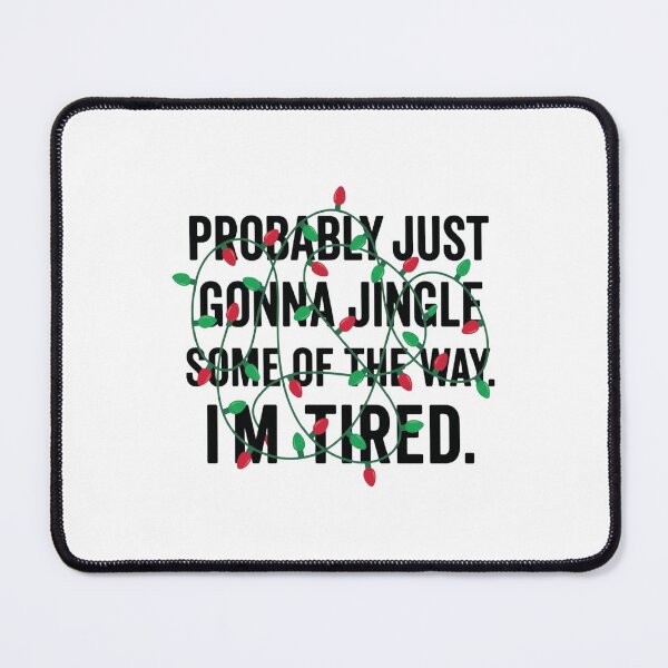 Item preview, I'm Just Going to Jingle Some of the Way, I'm Tired, Funny Christmas designed and sold by CloudyPress.