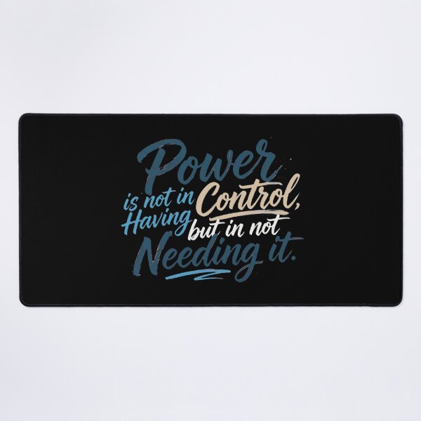 Item preview, Power Is Not In Control Having But In Not Needing It designed and sold by Vibe-Vary.