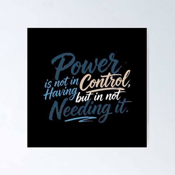 Item preview, Power Is Not In Control Having But In Not Needing It designed and sold by Vibe-Vary.