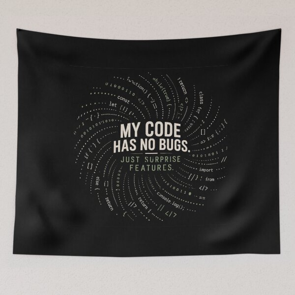 Item preview, My Code Has No Bugs – Surprise Features designed and sold by justforart91.