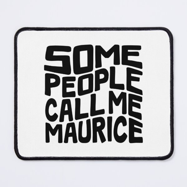 Item preview, Some People Call Me Maurice Word Art designed and sold by Unhinged Heather.