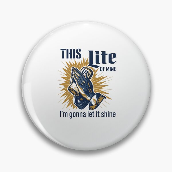 Item preview, This Miller Lite Of Mine, I'm Gonna Let It Shine. designed and sold by Designart68.