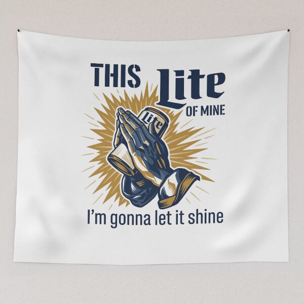 Item preview, This Miller Lite Of Mine, I'm Gonna Let It Shine. designed and sold by Designart68.