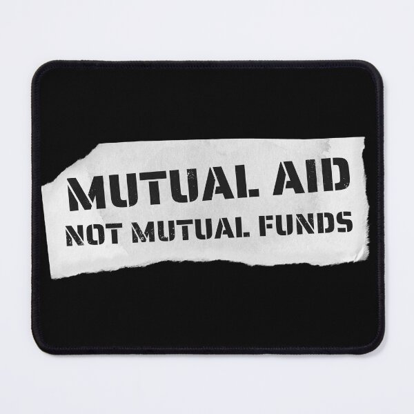 Item preview, Mutual Aid Not Mutual Funds | Anarchist Punk Slogan designed and sold by Multiply 6 by 9.