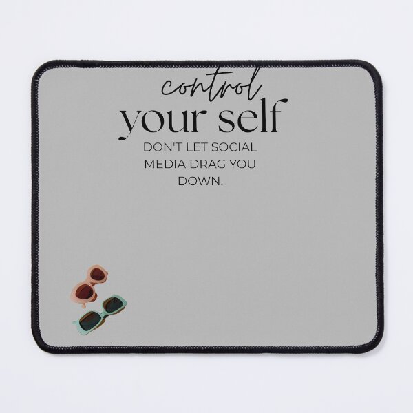 Item preview, Control Yourself Don't Let Social Media Drag You Down designed and sold by Mr besho.