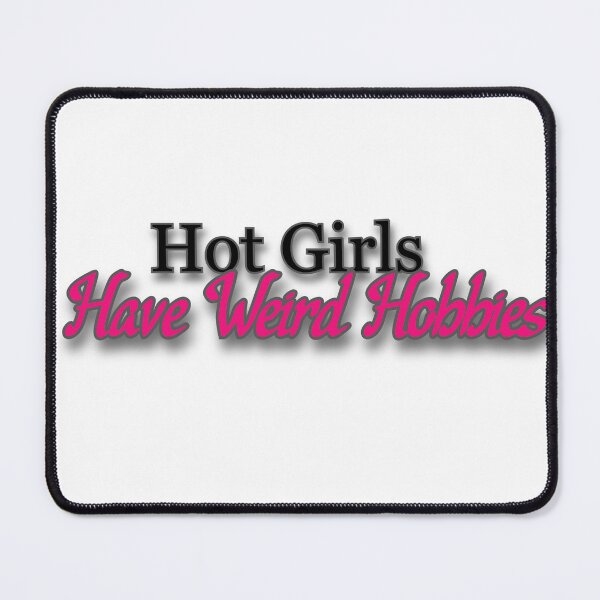 Item preview, Hot Girls Have Weird Hobbies designed and sold by Prettyproblemz.