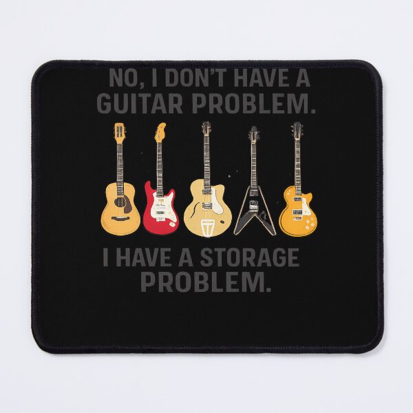Item preview, No I Don't Have A Guitar Problem I Have A Storage Problem Funny Guitarist Tee designed and sold by slmfams.