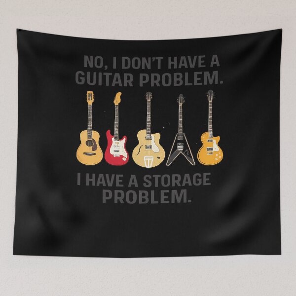 Item preview, No I Don't Have A Guitar Problem I Have A Storage Problem Funny Guitarist Tee designed and sold by slmfams.