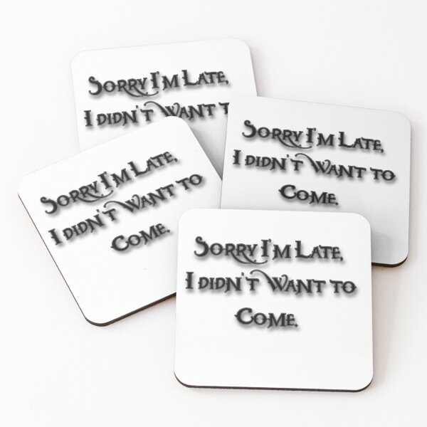 Item preview, Sorry I'm Late, I Didn't Want To Come designed and sold by Prettyproblemz.