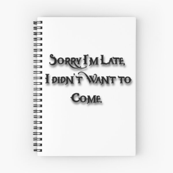 Item preview, Sorry I'm Late, I Didn't Want To Come designed and sold by Prettyproblemz.